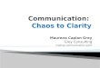 Communication: Chaos to Clarity
