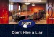 Don't hire a liar   april 28th saskatoon