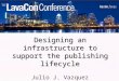 Designing an infrastructure to support the publishing lifecycle
