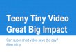 Teeny Tiny Video, Great Big Impact with Aaron Bramley