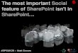 SPSUK11 Matt Groves - the most important social feature in sharepoint isn't in sharepoint