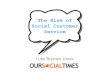 The Rise of Social Customer Service - Luke Brynley-Jones, Our Social Times
