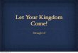 Let Your Kingdom come!  ( Sermon slides for 1-13-13 on john10-10.org)