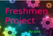 Freshmen project powerpoint