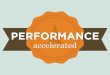 Performance Accelerated