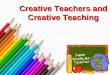 Creative teacher