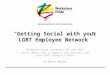 Workplace Pride conference 2014 - Using Social Media for your LGBT Network