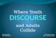Discourse: Where Youth & Adults Collide