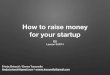 How to raise money for your startup (vers. 2014)