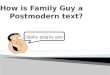 Howw Iss Family Guy A Post Modern Text   Finished