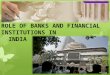 Role of Banks & Financial Institutions