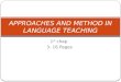 APPROACHES AND METHOD IN LANGUAGE TEACHING