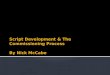 Script Development & the Commissioning Process By Nick McCabe