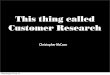 This thing called Customer Reseach
