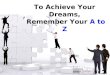 To achieve your dreams