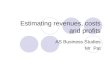 Estimating revenues, costs_and_profits[1]