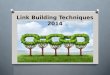 Link building techniques 2014