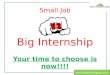 Small job vs big intern