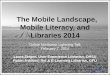 The Mobile Landscape, Mobile Literacy, and Libraries 2014