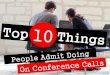 Top 10 Things People Admit Doing on Conference Calls by @EricPesik