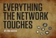 Everything the Network Touches