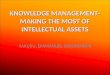 Knowledge management  making the most of intellectual assets