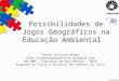 Possibilidades de Jogos Geográficos na Educação Ambiental
