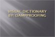 Visual Dictionary By: Dampproofing