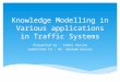 Knowledge Modeling in Various applications in Traffic Systems
