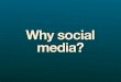 Why Social media? Engaging with customers through social media