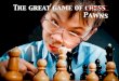 Why Pawns will rule the world!