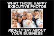 What Those Happy Executive Photos Really Say About Your Business