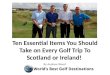 Ten Essential Items You Should Take on Every Golf Trip To Scotland or Ireland!