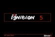 Ignition five 20.06.11