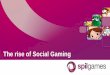 Spil Games:The rise of Social Gaming