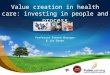 Value creation in health:investing in people and process