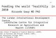Feeding the World "Healthily" by 2050 - Professor Ricardo Uauy, London School of Hygiene and Tropical Medicine