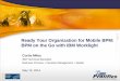 Ready Your Organization for Mobile BPM: BPM on the Go with IBM Worklight