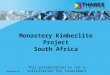 Monastery Kimberlite project Presentation overview 16 Feb14