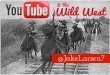 YouTube & the Wild West | Jake Larsen