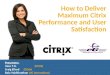 How to Deliver Maximum Citrix Performance and User Satisfaction