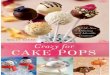 Crazy for Cake Pops 50 All-new Delicious and Adorable Creations