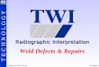 TWI Radiographic Interpretation.(Weld Defects & Repair)