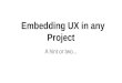 Embedding UX In Any project, AMIS UX Event