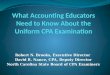 The Uniform CPA Exam:  What Accounting Educators Need to Know (revised 09/2014)