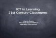 Ict in learning - 21st Century Classroom