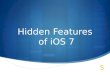 iOS 7 Best Hidden Features!