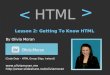 Lesson 2: Getting To Know HTML