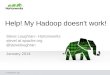 Help! My Hadoop doesn't work!