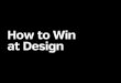 How to Win at Design: What They Don't Teach You in School